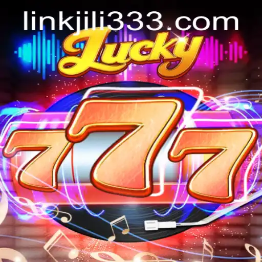 Exploring the Thrills of Lucky777 and JiLi333
